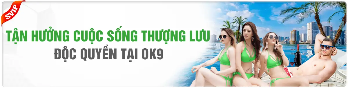 Tận hưởng cuộc sống thượng lưu tại OK9