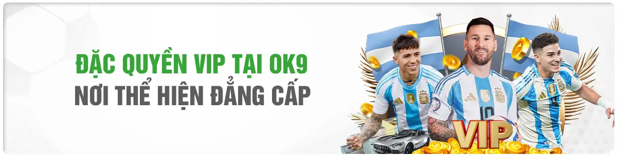 Đặc quyền vip tại OK9