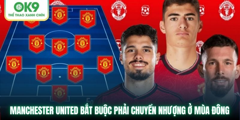 Manchester United bắt buộc phải chuyển nhượng ở mùa Đông