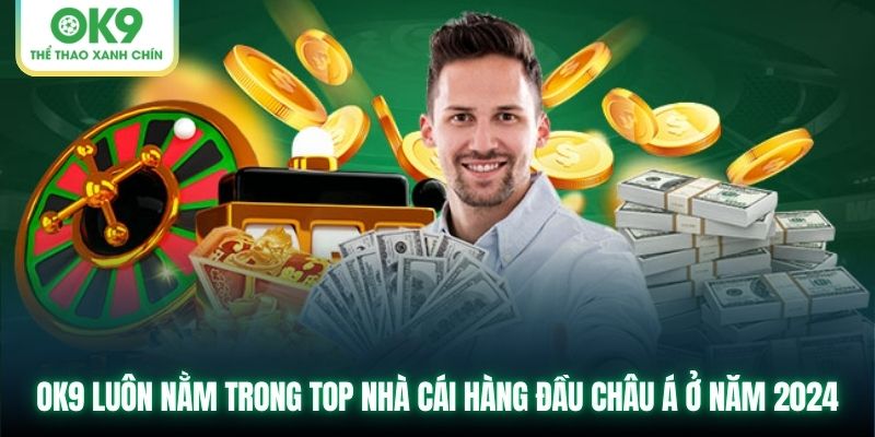 OK9 luôn nằm trong top nhà cái hàng đầu châu Á ở năm 2024