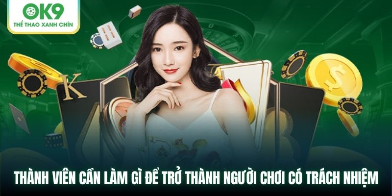 Thành viên cần làm gì để trở thành người chơi có trách nhiệm