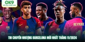 Tin Chuyển Nhượng Barcelona Mới Nhất Tháng 11/2024